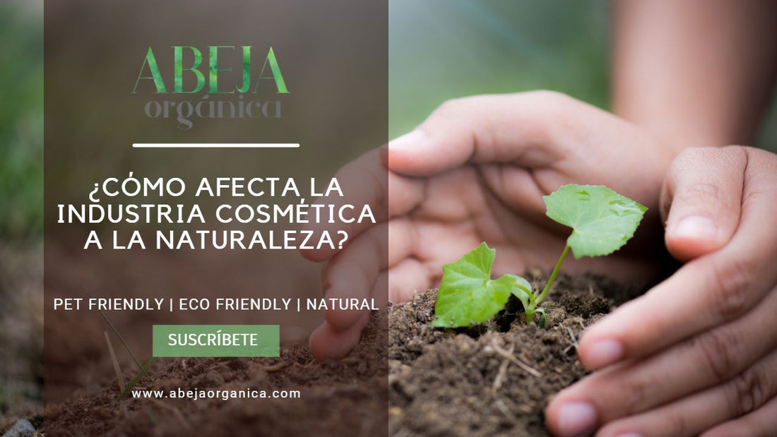 ¿Cómo afecta la industria cosmética a la naturaleza?